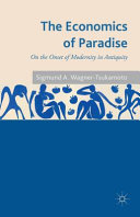 The economics of paradise : on the onset of modernity in antiquity /