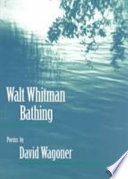 Walt Whitman bathing : poems /