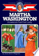 Martha Washington, America's first First Lady /