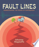 Fault lines : understanding the power of earthquakes /