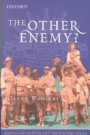 The other enemy? : Australian soldiers and the military police /
