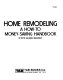 Home remodeling--a how-to, money-saving handbook /