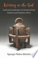 Writing on the soil : land and landscape in literature from Eastern and Southern Africa /