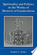 Spirituality and politics in the works of Hrotsvit of Gandersheim /