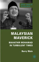 Malaysian maverick : Mahathir Mohamad in turbulent times /