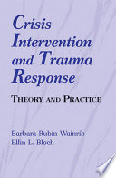 Crisis intervention and trauma response : theory and practice /