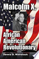 Malcolm X, African American revolutionary /