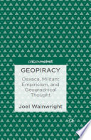 Geopiracy Oaxaca, militant empiricism, and geographical thought /