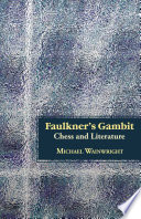 Faulkner's Gambit : Chess and Literature /