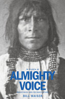In search of Almighty Voice : resistance and reconciliation /