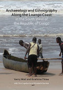 Archaeology and ethnography along the Loango Coast in the south west of the Republic of Congo /