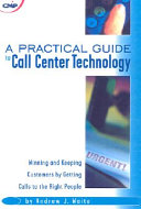 A practical guide to call center technology /