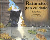 Ratoncito, !ten cuidado! / Judy Waite ; ilustraciones, Norma Burgin ; [traducción, Ester Calbet].