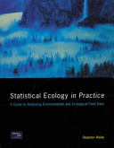 Statistical ecology in practice : a guide to analysing environmental and ecological field data /