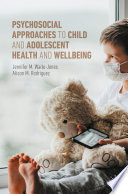Psychosocial Approaches to Child and Adolescent Health and Wellbeing /