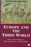 Europe and the Third World : from colonisation to decolonisation, c. 1500-1998 /