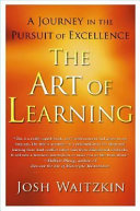 The art of learning : a journey in the pursuit of excellence /