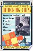 Josh Waitzkin's attacking chess : aggressive strategies and inside moves from the U.S. Junior Chess Champion /