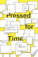 Pressed for time : the acceleration of life in digital capitalism /