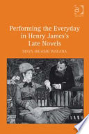 Performing the everyday in Henry James's late novels /