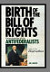 Birth of the Bill of Rights : encyclopedia of the Antifederalists /