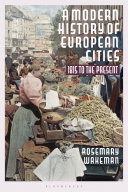 A modern history of European cities : 1815 to the present /