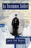 An uncommon soldier : the Civil War letters of Sarah Rosetta Wakeman, alias Private Lyons Wakeman, 153rd Regiment, New York State Volunteers /