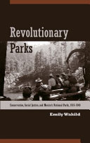 Revolutionary parks : conservation, social justice, and Mexico's national parks, 1910-1940 /