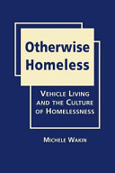Otherwise homeless : vehicle living and the culture of homelessness /