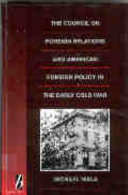 The Council on Foreign Relations and American foreign policy in the early Cold War /