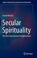 Secular spirituality : the next step towards enlightment /