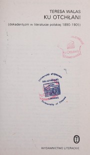 Ku otchłani : dekadentyzm w literaturze polskiej 1890-1905 /