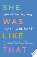 She was like that : new and selected stories /