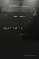 The long emancipation : moving toward black freedom /