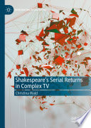 Shakespeare's Serial Returns in Complex TV     /