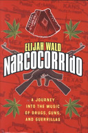 Narcocorrido : a journey into the music of drugs, guns, and guerrillas /