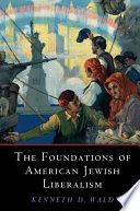 The foundations of American Jewish liberalism /