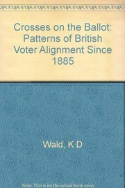 Crosses on the ballot : patterns of British voter alignment since 1885 /