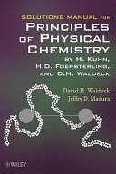 Solutions manual for Principles of physical chemistry, by H. Kuhn, H.D. Foersterling, and D.H. Waldeck /