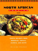 North African cooking : exotic delights from Morocco, Tunisia, Algeria, and Egypt /