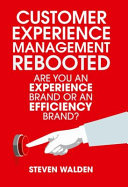 Customer experience management rebooted : are you an experience brand or an efficiency brand? /