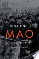 China under Mao : a revolution derailed /