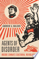 Agents of disorder : inside China's Cultural Revolution /