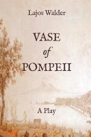Vase of Pompeii : a play /