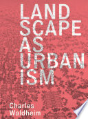 Landscape as urbanism : a general theory /