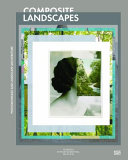 Composite landscapes : photomontage and landscape architecture /