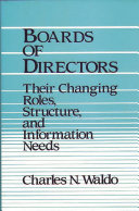 Boards of directors : their changing roles, structure, and information needs /