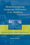 Demythologizing language differences in the academy : establishing discipline-based writing programs /