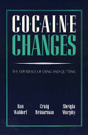 Cocaine changes : the experience of using and quitting /