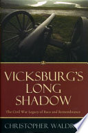 Vicksburg's long shadow : the Civil War legacy of race and remembrance /